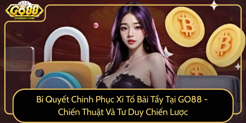 Bí Quyết Chinh Phục Xì Tố Bài Tẩy Tại GO88 - Chiến Thuật Và Tư Duy Chiến Lược Bí Quyết Chinh Phục Xì Tố Bài Tẩy Tại GO88 - Chiến Thuật Và Tư Duy Chiến Lược