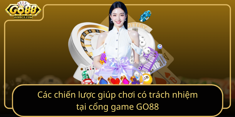 Các chiến lược giúp chơi có trách nhiệm tại cổng game GO88 Cac Chien Luoc Giup Choi Co Trach Nhiem Tai Cong Game Go88