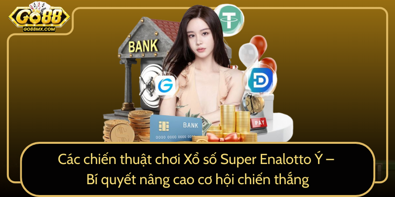 Các chiến thuật chơi Xổ số Super Enalotto Ý – Bí quyết nâng cao cơ hội chiến thắng Các chiến thuật chơi Xổ số Super Enalotto Ý – Bí quyết nâng cao cơ hội chiến thắng