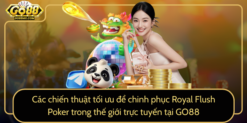 Các chiến thuật tối ưu để chinh phục Royal Flush Poker trong thế giới trực tuyến tại GO88 Các chiến thuật tối ưu để chinh phục Royal Flush Poker trong thế giới trực tuyến tại GO88