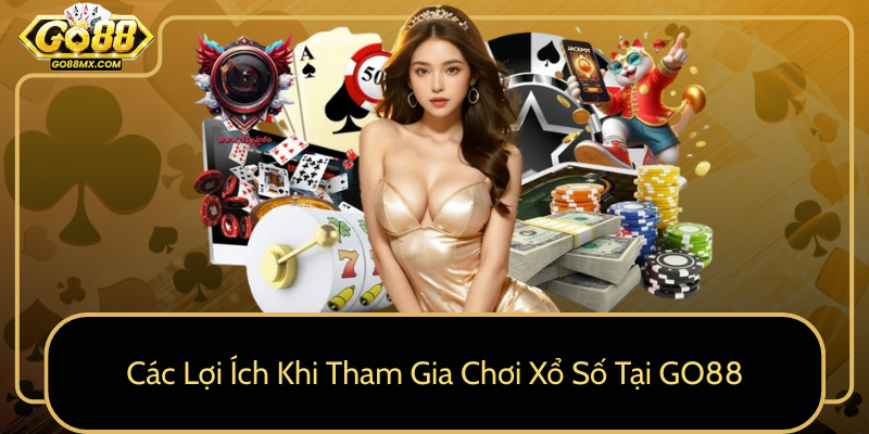Các Lợi Ích Khi Tham Gia Chơi Xổ Số Tại GO88 Các Lợi Ích Khi Tham Gia Chơi Xổ Số Tại GO88