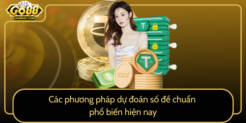 Các phương pháp dự đoán số đề chuẩn phổ biến hiện nay Các phương pháp dự đoán số đề chuẩn phổ biến hiện nay