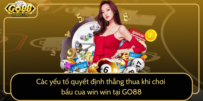 Các yếu tố quyết định thắng thua khi chơi bầu cua win win tại GO88 Các yếu tố quyết định thắng thua khi chơi bầu cua win win tại GO88