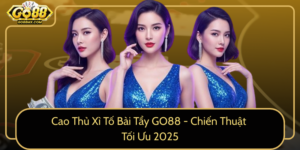 Cao Thu Xi To Bai Tay Go88 Chien Thuat Toi Uu 2025