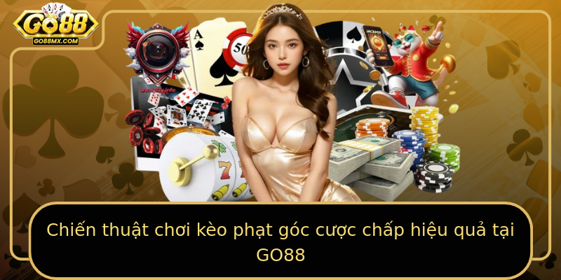 Chiến thuật chơi kèo phạt góc cược chấp hiệu quả tại GO88 Chiến thuật chơi kèo phạt góc cược chấp hiệu quả tại GO88