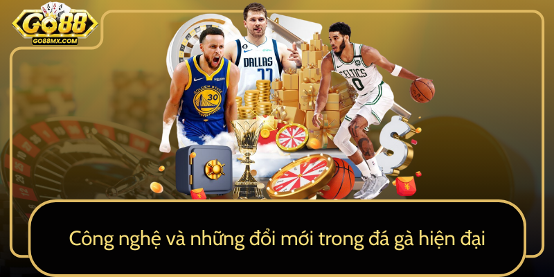Công nghệ và những đổi mới trong đá gà hiện đại Công nghệ và những đổi mới trong đá gà hiện đại