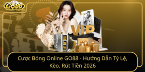 Cuoc Bong Online Go88 Huong Dan Ty Le Keo Rut Tien 2026