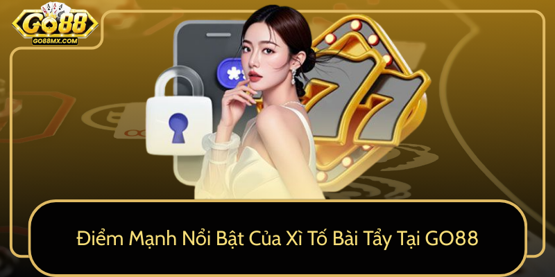 Điểm Mạnh Nổi Bật Của Xì Tố Bài Tẩy Tại GO88 Điểm Mạnh Nổi Bật Của Xì Tố Bài Tẩy Tại GO88