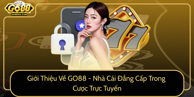 Giới Thiệu Về GO88 - Nhà Cái Đẳng Cấp Trong Cược Trực Tuyến Giới Thiệu Về GO88 - Nhà Cái Đẳng Cấp Trong Cược Trực Tuyến