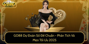 Go88 Du Doan So De Chuan Phan Tich Va Meo Toi Uu 2025