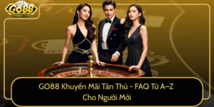 Go88 Khuyen Mai Tan Thu Faq Tu A Z Cho Nguoi Moi