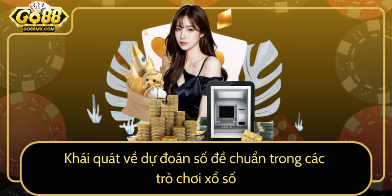 Khái quát về dự đoán số đề chuẩn trong các trò chơi xổ số Khái quát về dự đoán số đề chuẩn trong các trò chơi xổ số