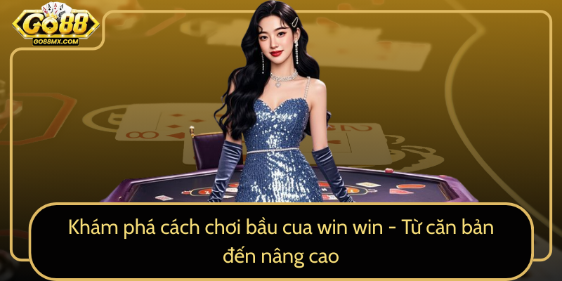 Khám phá cách chơi bầu cua win win - Từ căn bản đến nâng cao Khám phá cách chơi bầu cua win win - Từ căn bản đến nâng cao
