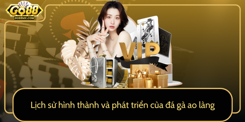 Lịch sử hình thành và phát triển của đá gà ao làng Lịch sử hình thành và phát triển của đá gà ao làng