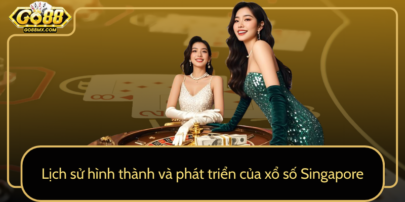 Lịch sử hình thành và phát triển của xổ số Singapore Lịch sử hình thành và phát triển của xổ số Singapore
