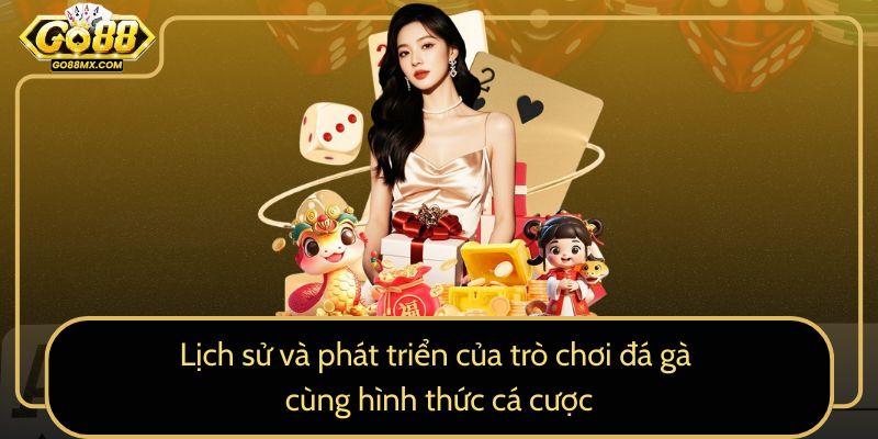 Lịch sử và phát triển của trò chơi đá gà cùng hình thức cá cược Lịch sử và phát triển của trò chơi đá gà cùng hình thức cá cược