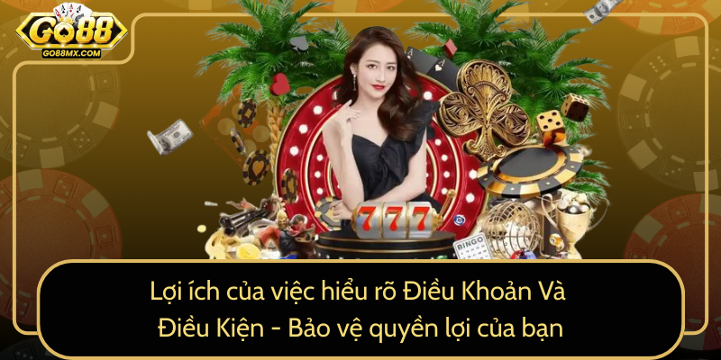 Lợi ích của việc hiểu rõ Điều Khoản Và Điều Kiện - Bảo vệ quyền lợi của bạn Lợi ích của việc hiểu rõ Điều Khoản Và Điều Kiện - Bảo vệ quyền lợi của bạn