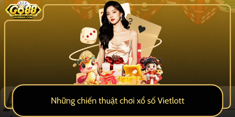 Những chiến thuật chơi xổ số Vietlott Những chiến thuật chơi xổ số Vietlott