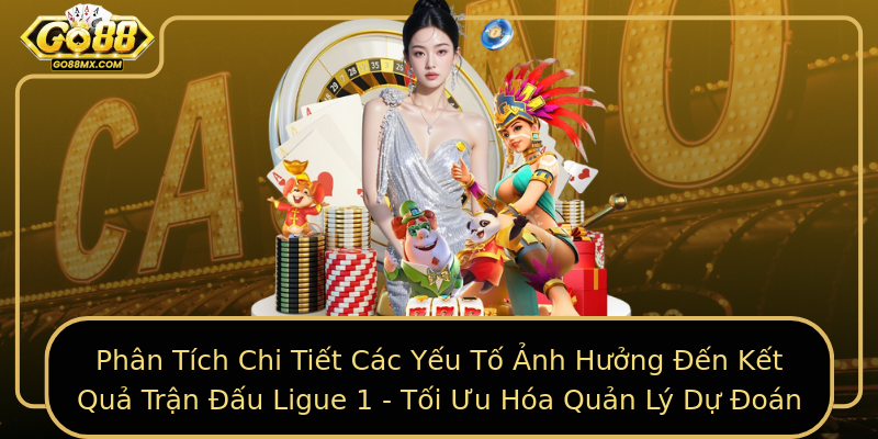 Phân Tích Chi Tiết Các Yếu Tố Ảnh Hưởng Đến Kết Quả Trận Đấu Ligue 1 - Tối Ưu Hóa Quản Lý Dự Đoán Phân Tích Chi Tiết Các Yếu Tố Ảnh Hưởng Đến Kết Quả Trận Đấu Ligue 1 - Tối Ưu Hóa Quản Lý Dự Đoán
