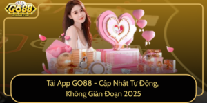 Tai App Go88 Cap Nhat Tu Dong Khong Gian Doan 2025