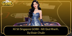 Xo So Singapore Go88 Ket Qua Nhanh Du Doan Chuan